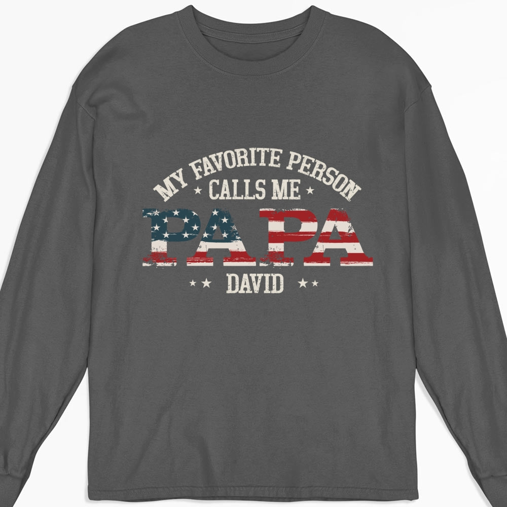 My Favorite People Call Me Papa - Personalized Custom Shirt