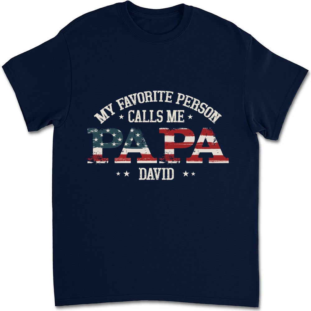 My Favorite People Call Me Papa - Personalized Custom Shirt