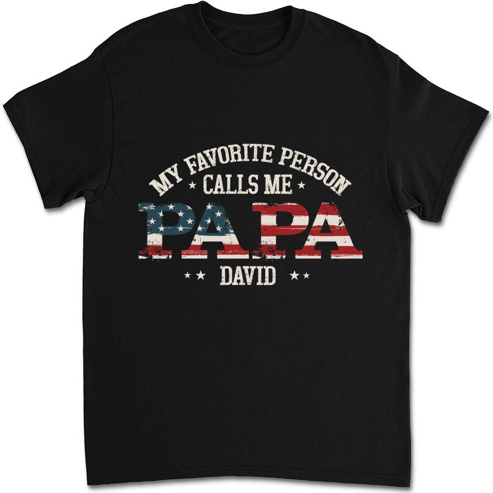 My Favorite People Call Me Papa - Personalized Custom Shirt