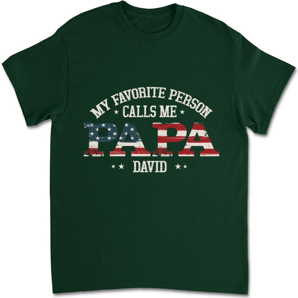 My Favorite People Call Me Papa - Personalized Custom Shirt