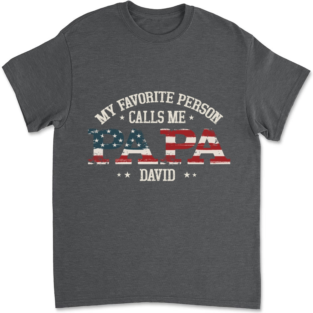 My Favorite People Call Me Papa - Personalized Custom Shirt
