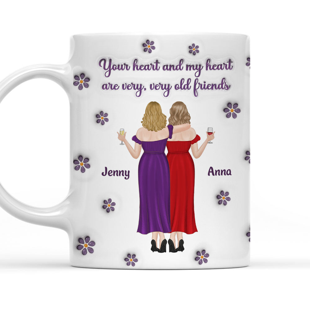 Your Heart And My Heart Old Friends - Personalized Custom 3D Inflated Effect Mug