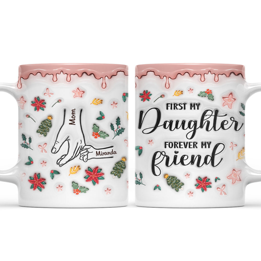 A Mom Is A Daughter First Friend - Personalized Custom 3D Inflated Effect Mug