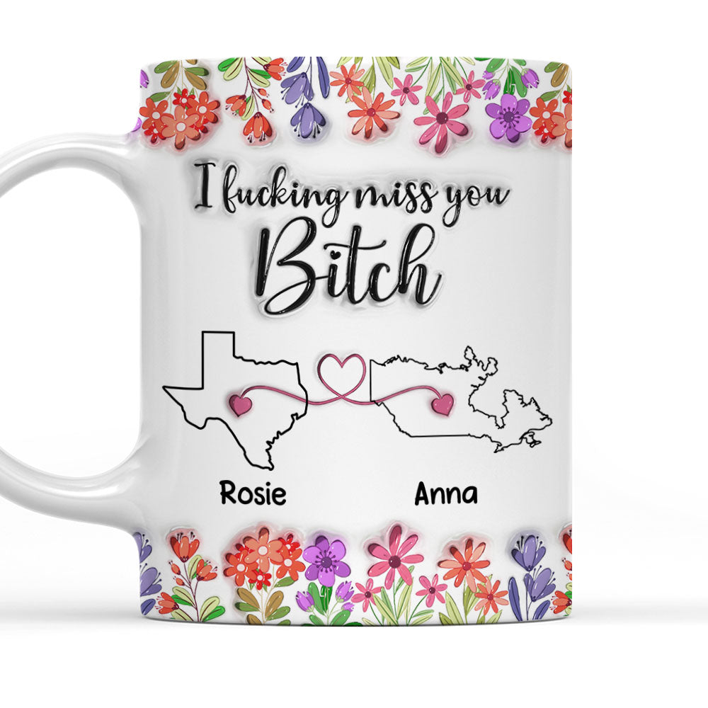 Miss You Bitch - Personalized Custom 3D Inflated Effect Mug