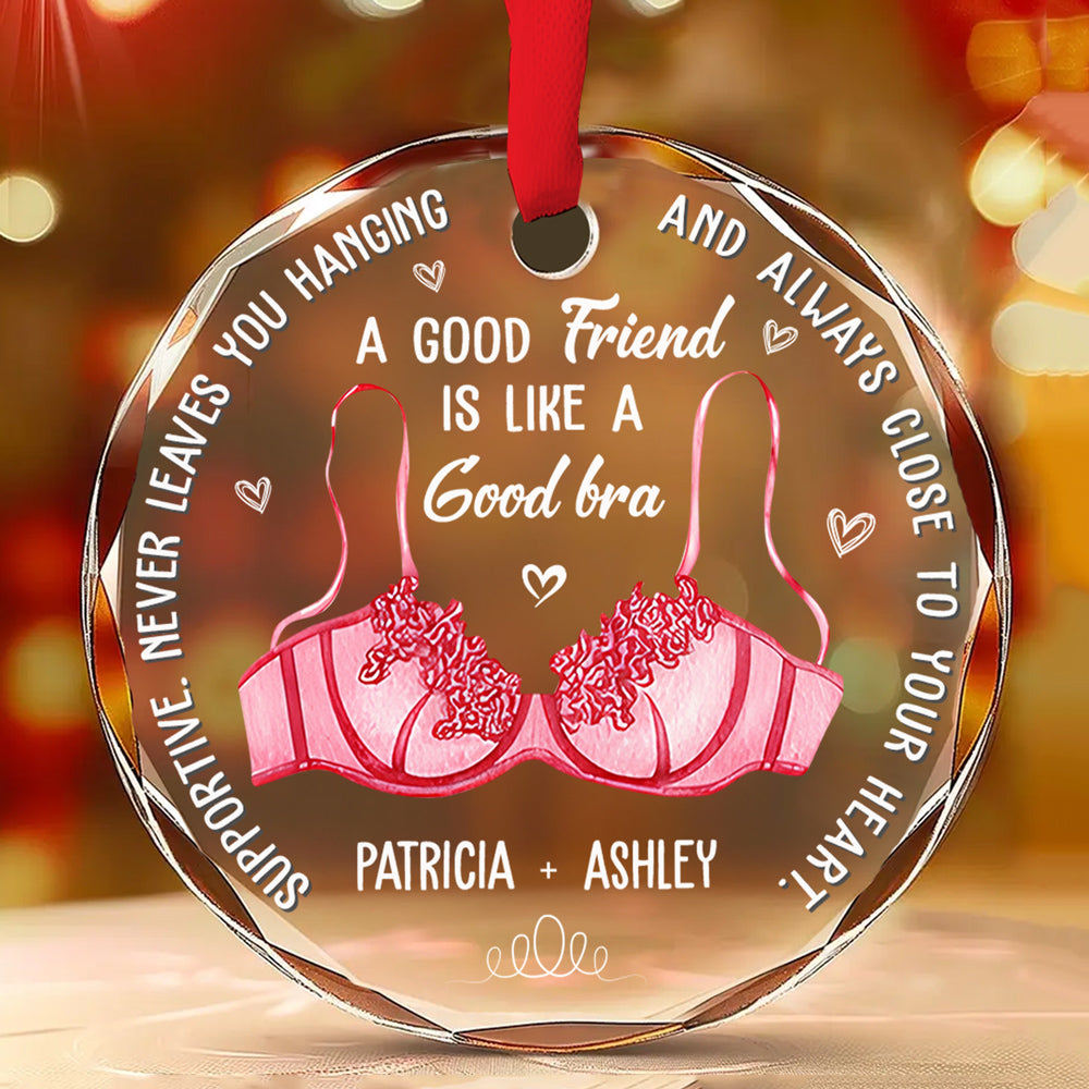 Friend Is Like A Good Bra - Personalized Custom Glass Ornament