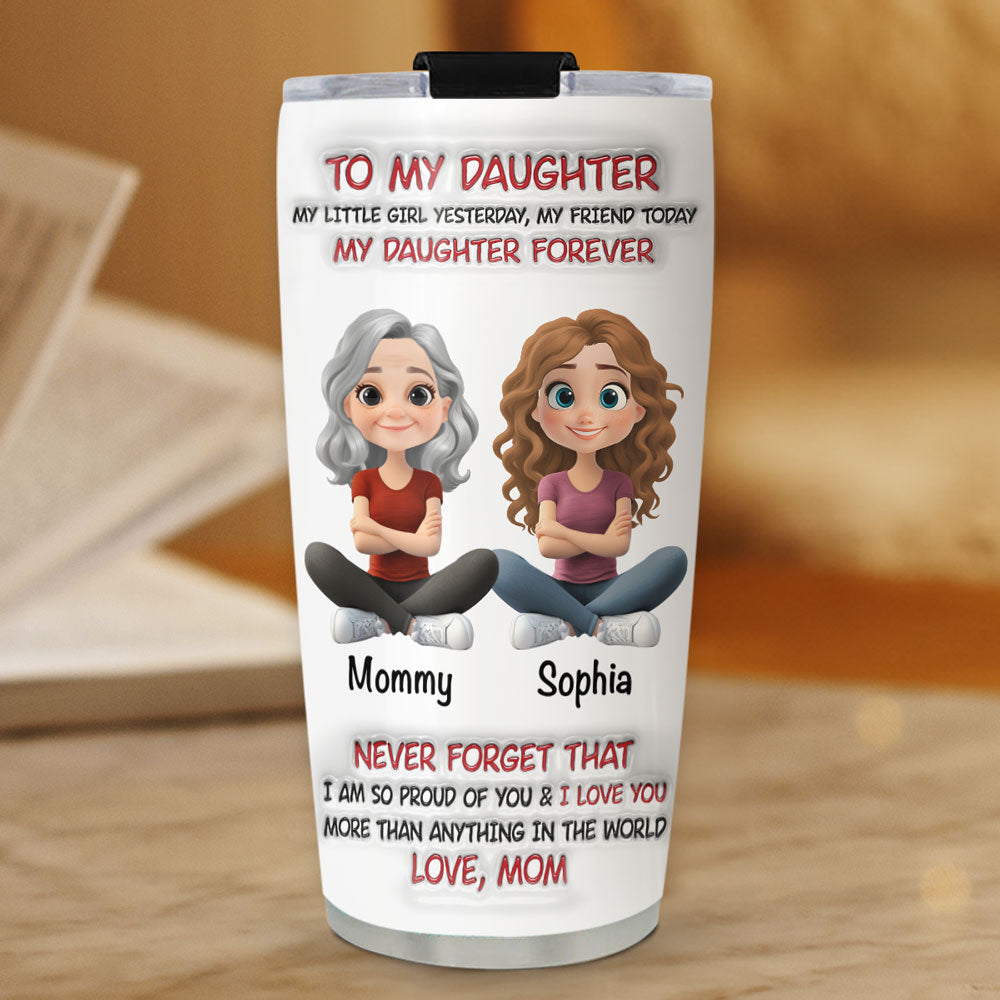 My Daughter Forever - Personalized Custom 3D Inflated Effect Tumbler
