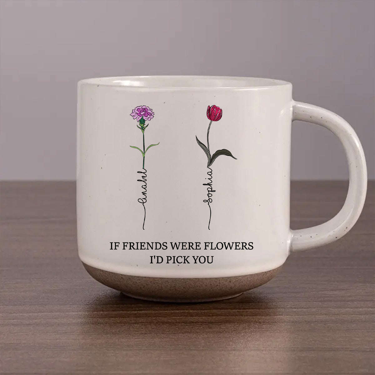 If Friends Were Flowers Version 2 - Personalized Custom Pottery Mug