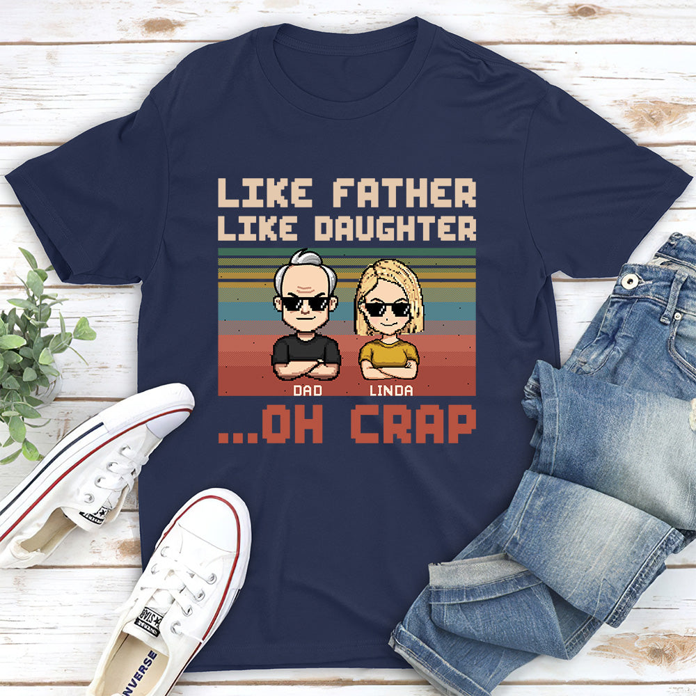 Like Dad Like Daughter Oh Crap - Personalized Custom Shirt