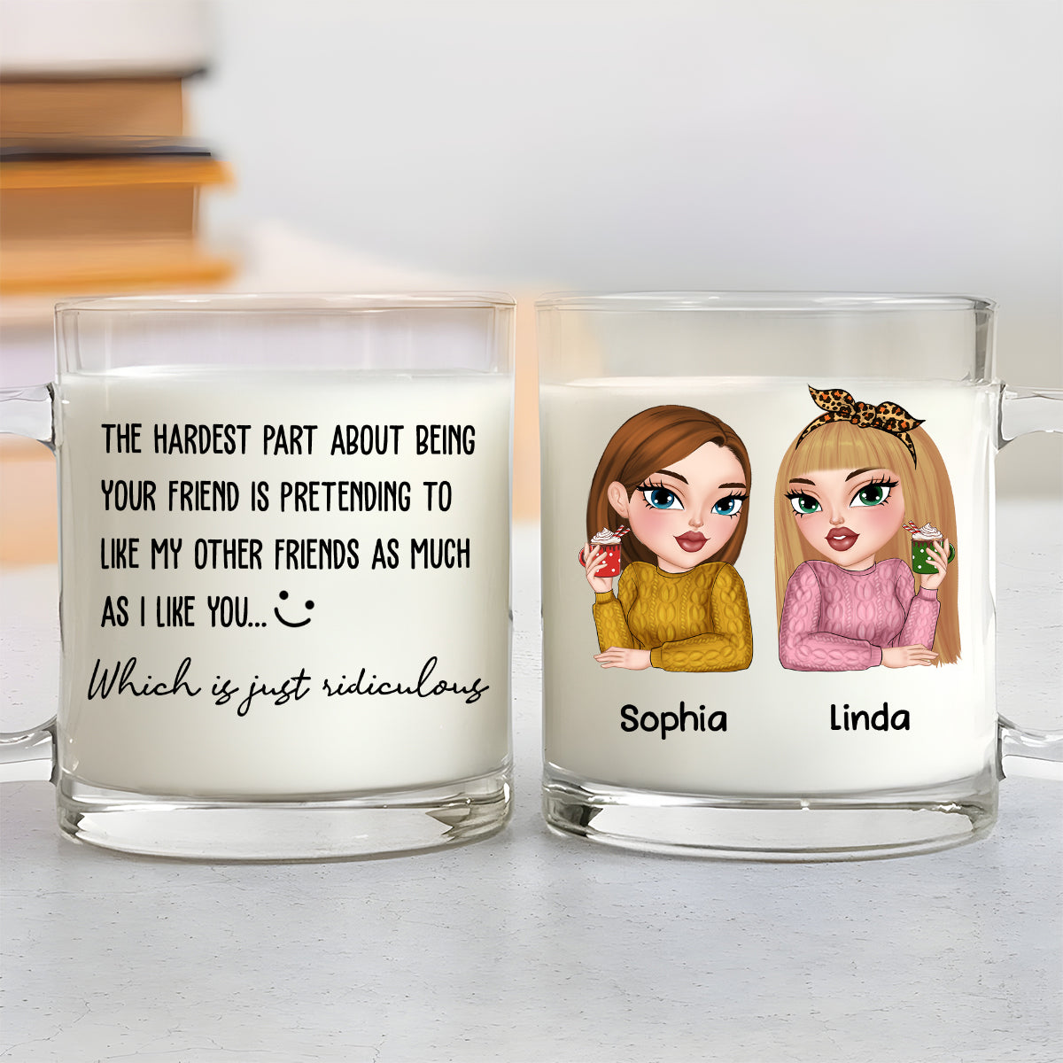The Hardest Part About Being Your Friend - Personalized Custom Glass Mug
