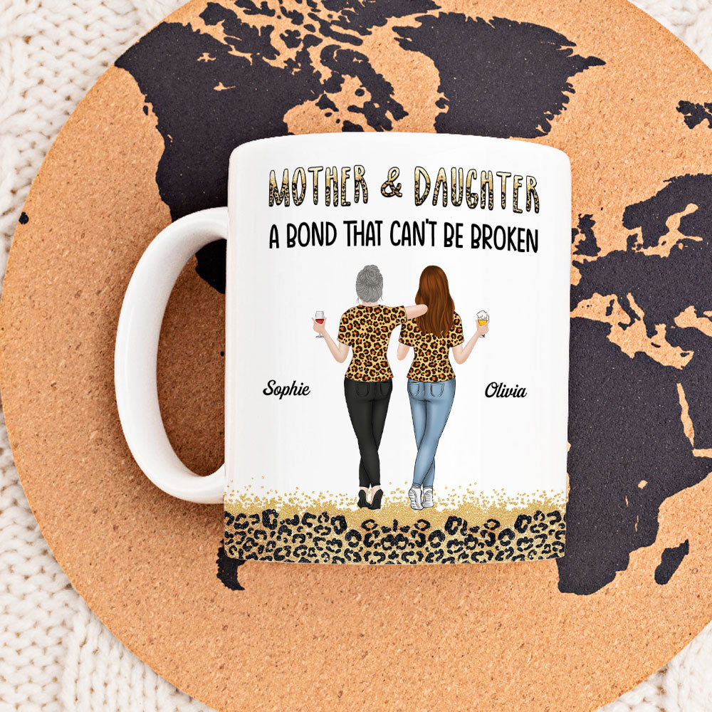 Mother And Daughter A Bond That Can Not Be Broken - Personalized Custom Mug
