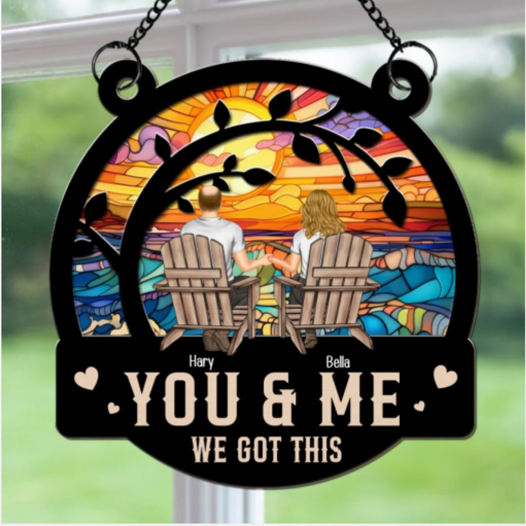 You & Me We Got This Ver 2  - Personalized Custom Suncatcher