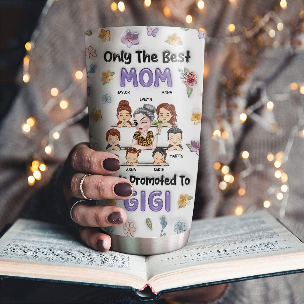Only The Best Mom Gets Promoted To Grandma - Personalized Custom 3D Inflated Effect Tumbler