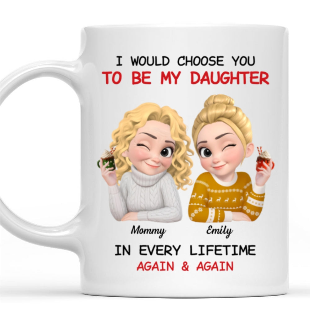 Always Choose You Mom And Daughter - Personalized Custom Coffee Mug
