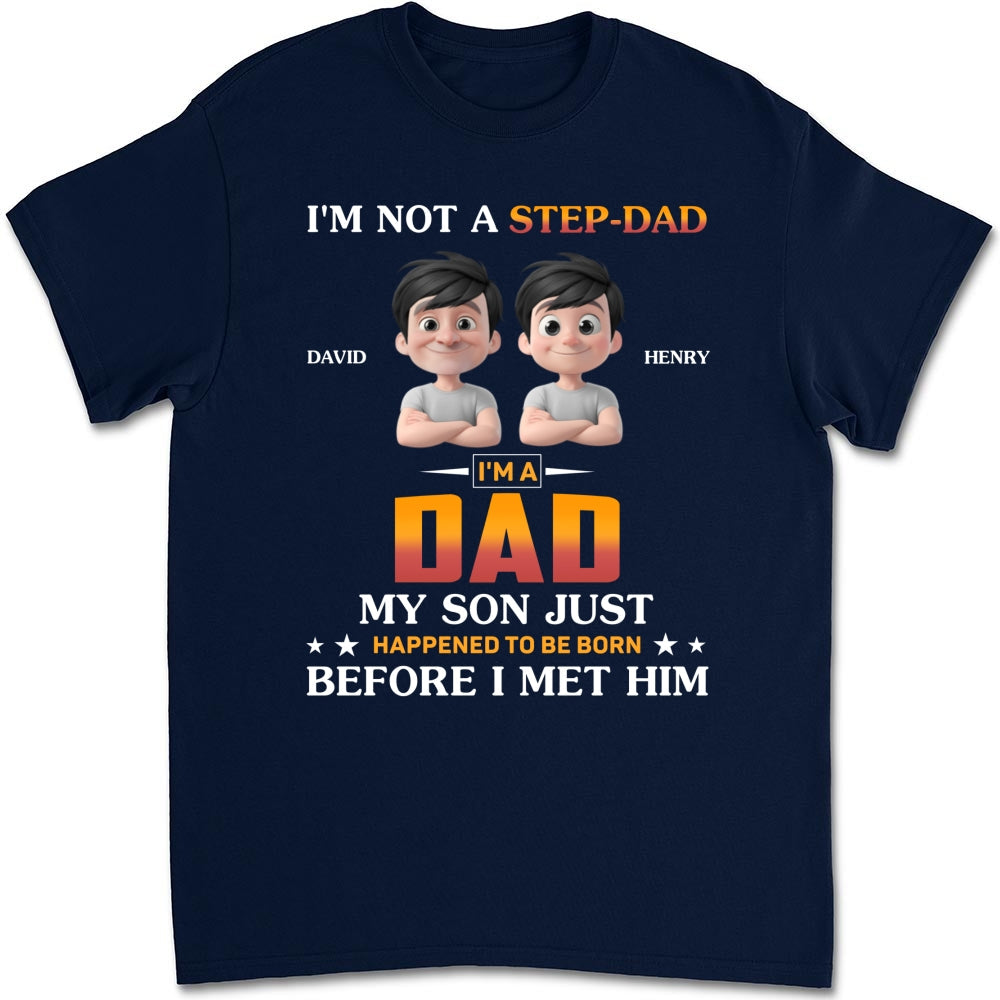 I Am Not A Step Dad - Personalized Custom Shirt