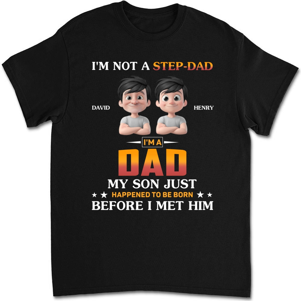 I Am Not A Step Dad - Personalized Custom Shirt