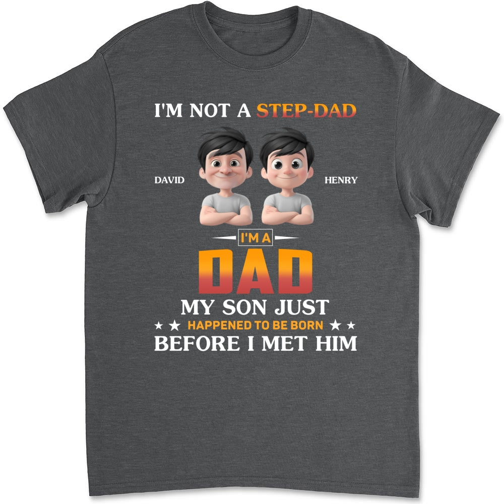 I Am Not A Step Dad - Personalized Custom Shirt