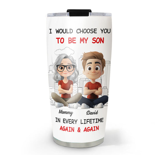 Always Choose You My Son Dad  - Personalized Custom Tumbler