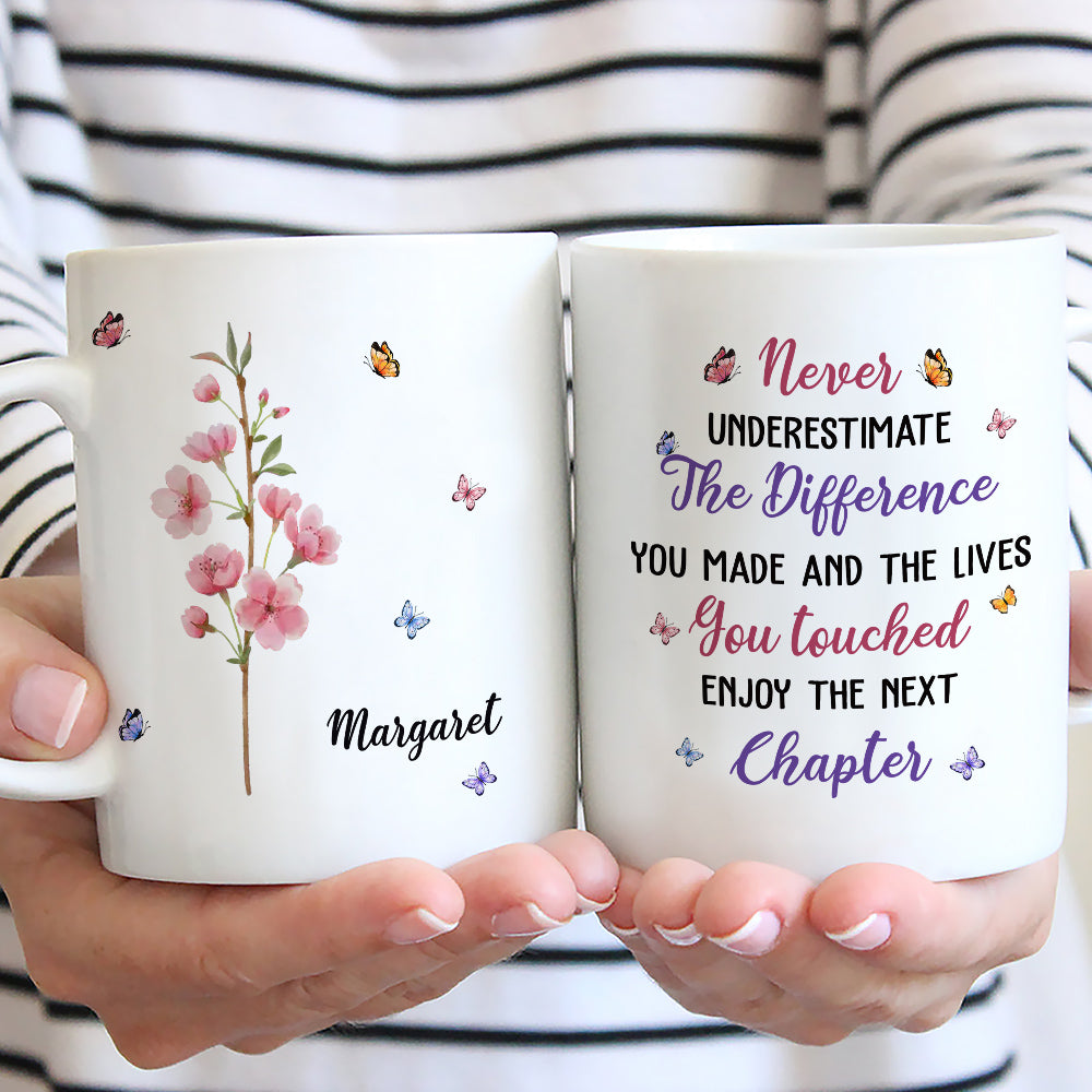 Never Underestimate The Difference You Made - Personalized Custom Mug