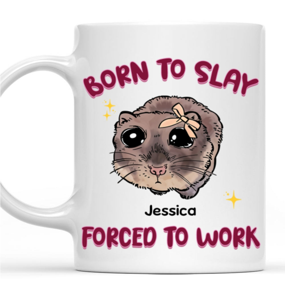 Born To Slay Force To Work - Personalized Custom Coffee Mug