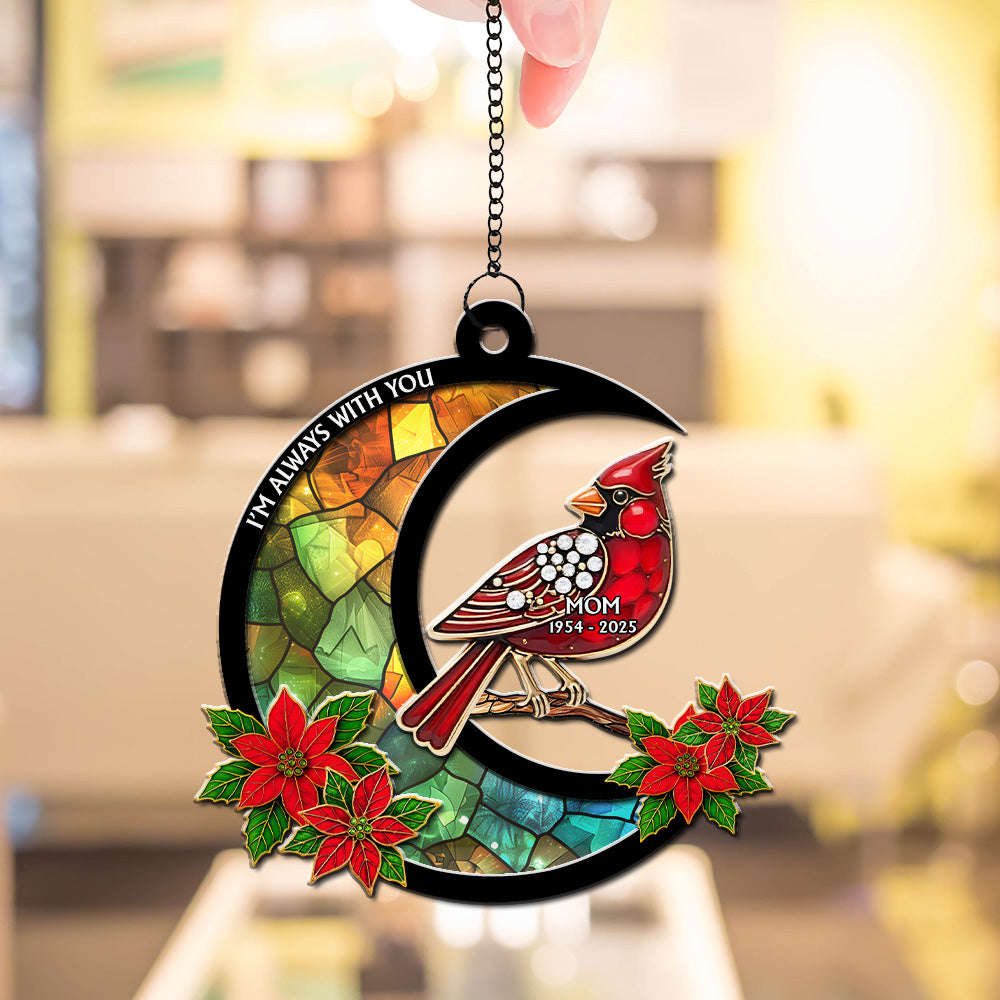 Cardinal I Am Always With You - Personalized Custom Suncatcher