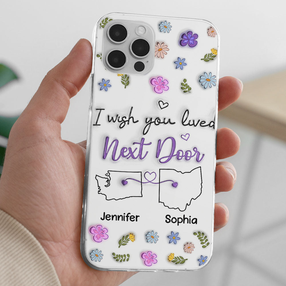 I Wish We Lived Closer - Personalized Custom 3D Inflated Effect Phone Case