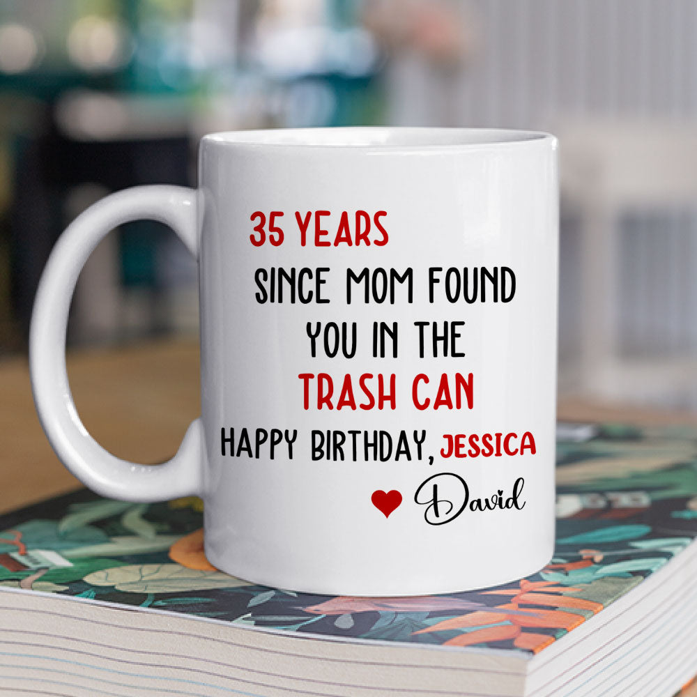 Trash To Treasure Happy Birthday - Personalized Custom Coffee Mug
