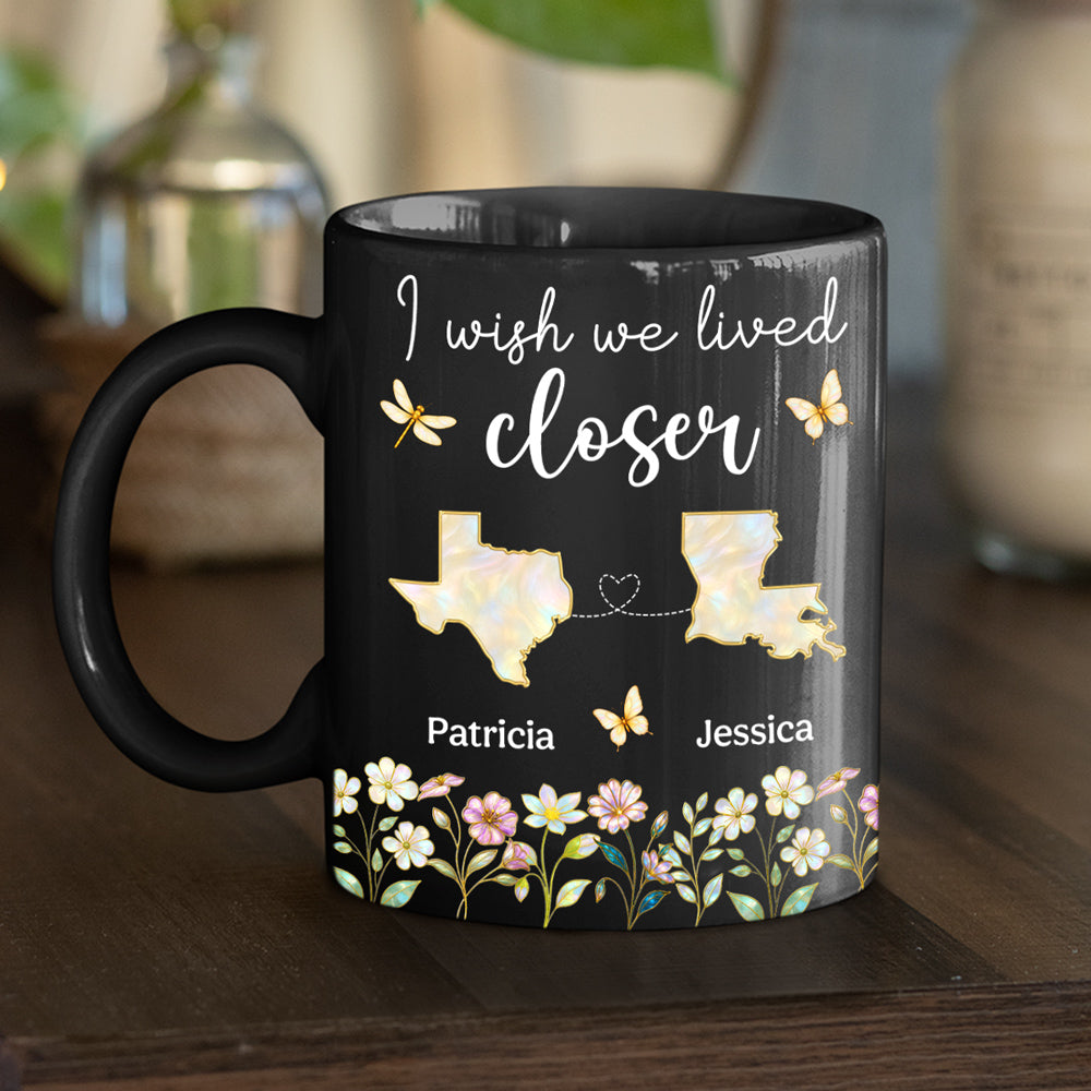 Wish You Lived Closer Mother Of Pearl - Personalized Custom Coffee Mug