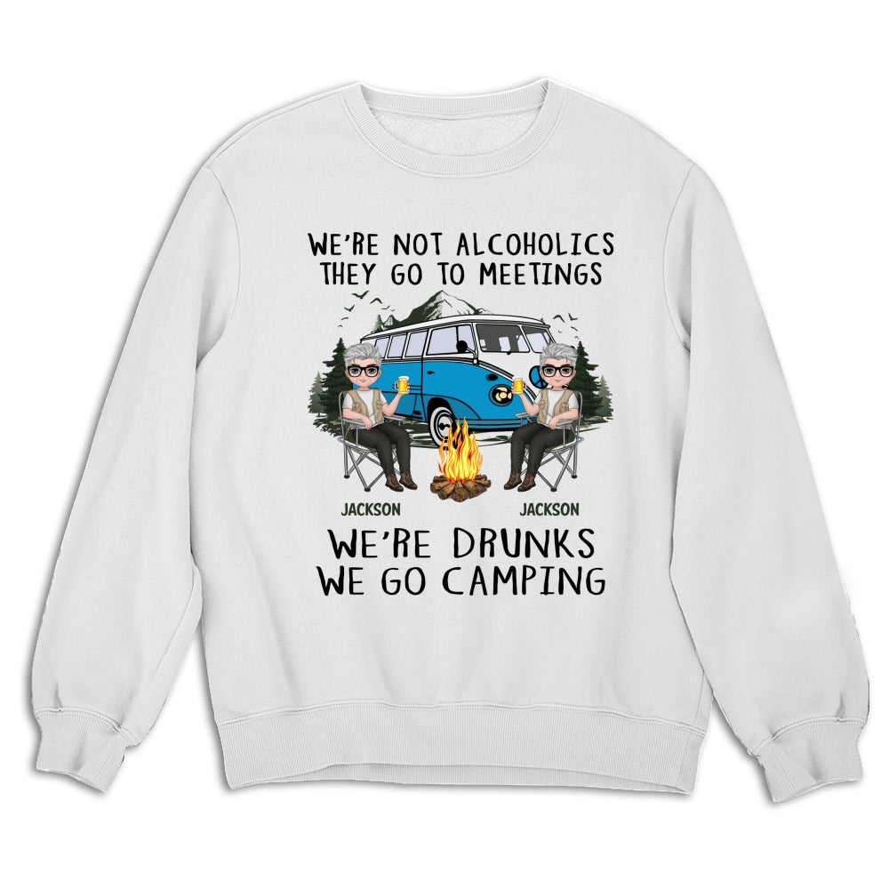 We Are Not Alcoholics They Go To Meetings Drunk - Personalized Custom Shirt
