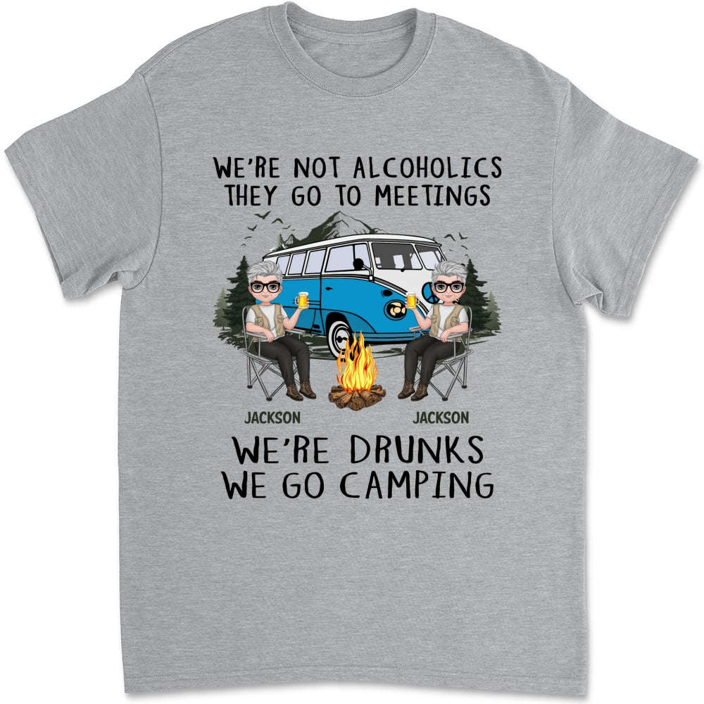We Are Not Alcoholics They Go To Meetings Drunk - Personalized Custom Shirt