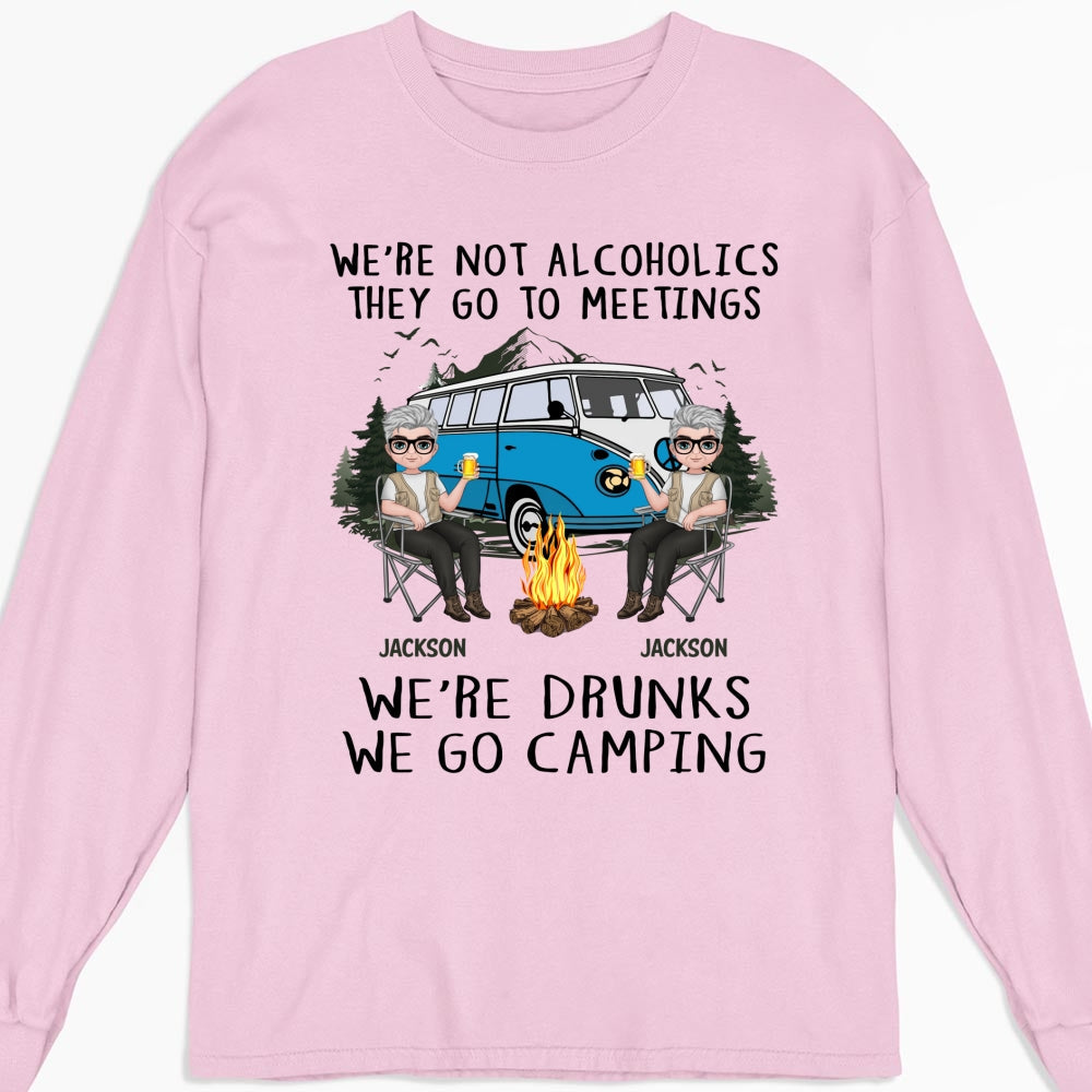 We Are Not Alcoholics They Go To Meetings Drunk - Personalized Custom Shirt