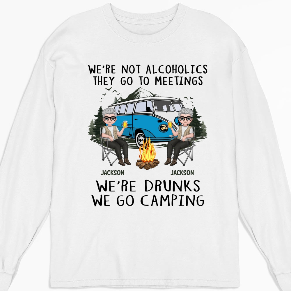 We Are Not Alcoholics They Go To Meetings Drunk - Personalized Custom Shirt