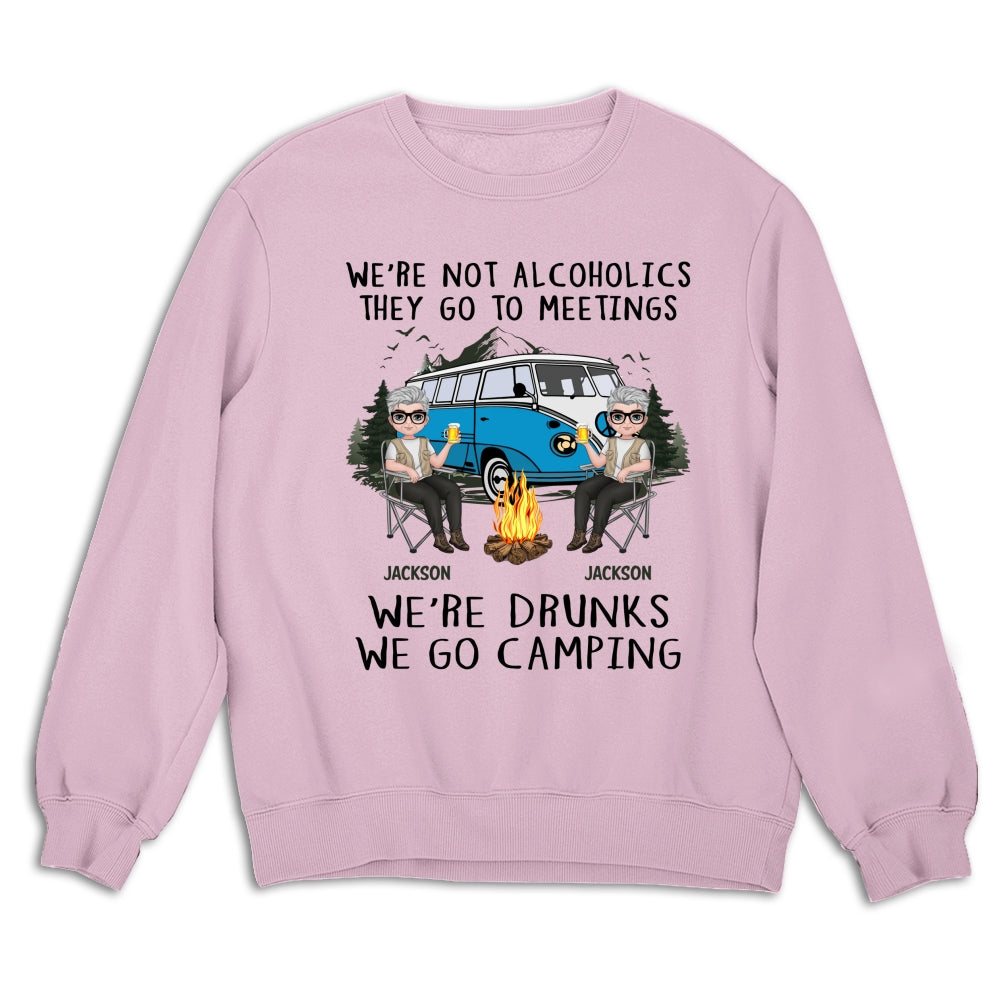 We Are Not Alcoholics They Go To Meetings Drunk - Personalized Custom Shirt