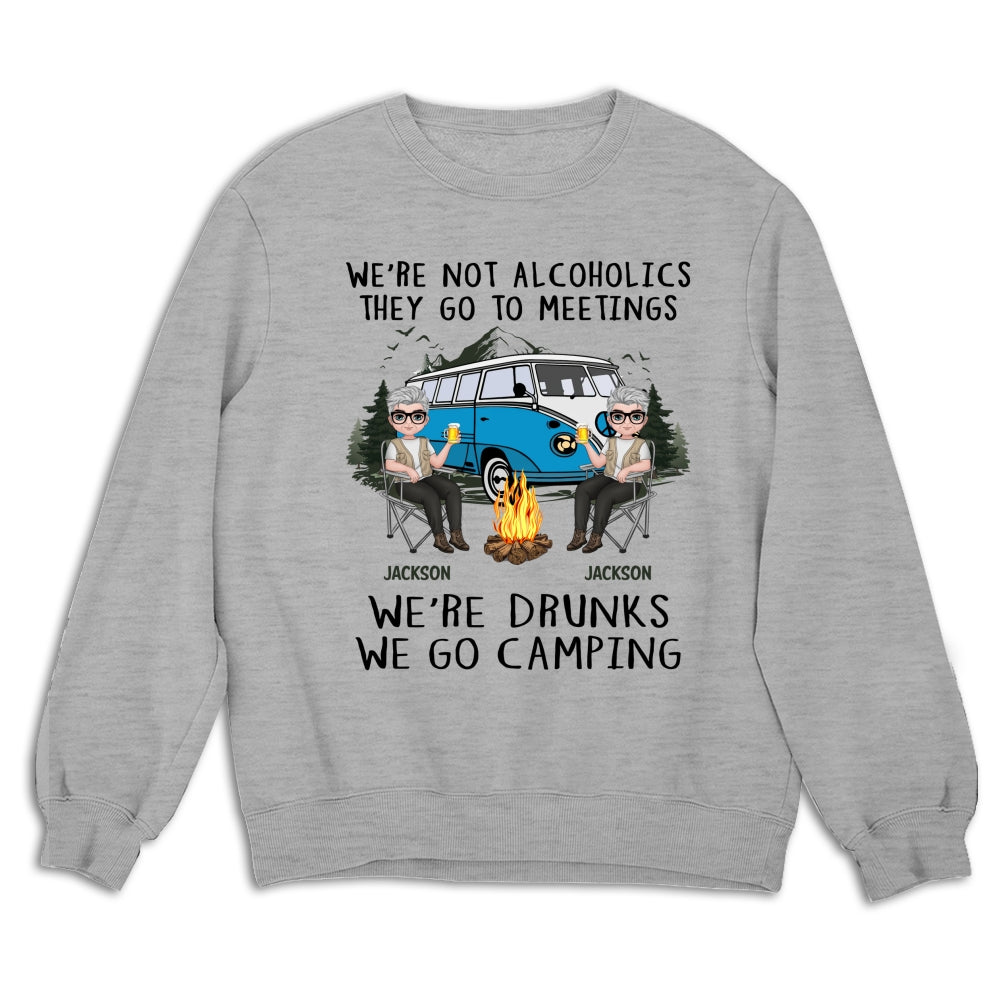 We Are Not Alcoholics They Go To Meetings Drunk - Personalized Custom Shirt