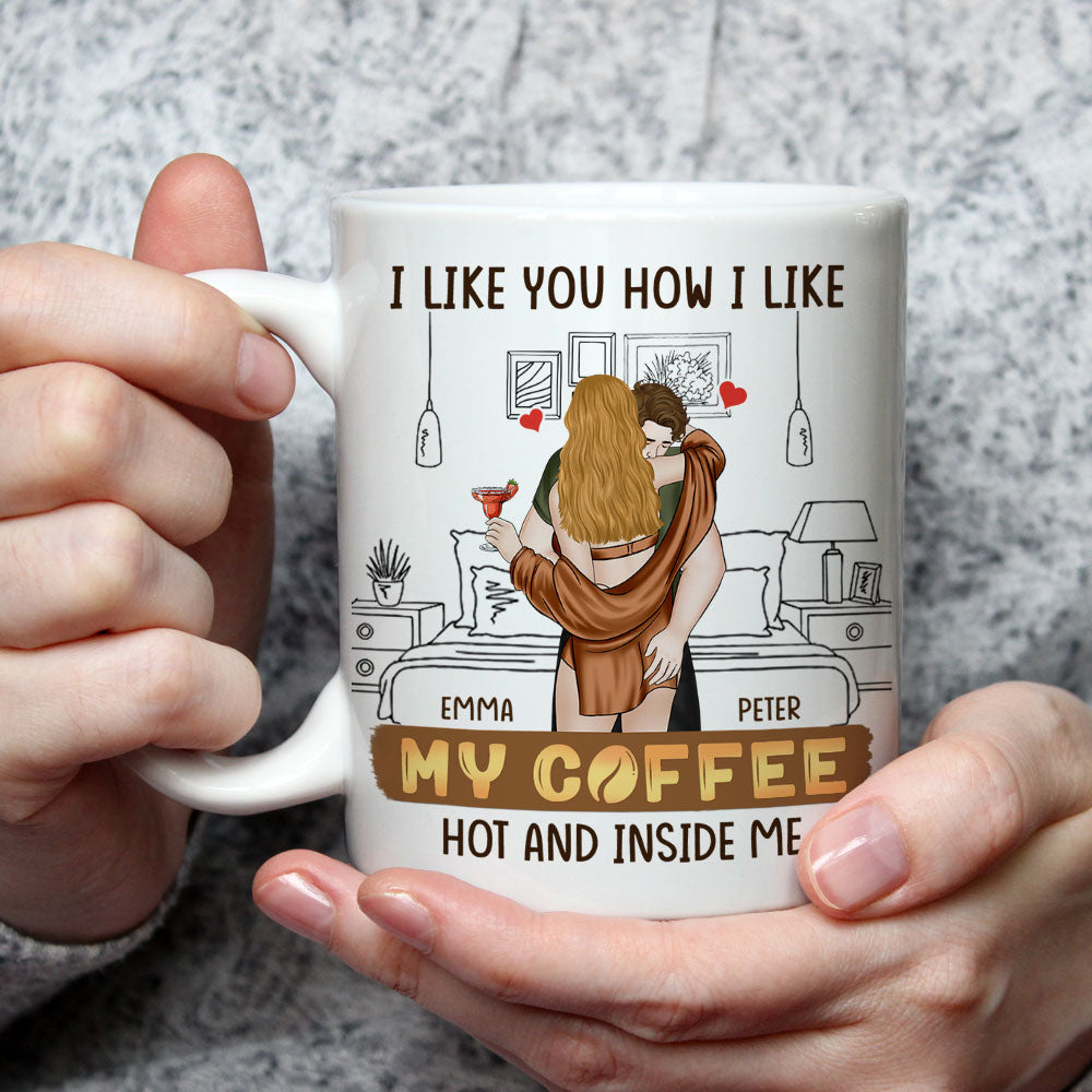 I Like You How I Like My Coffee Version 2 - Personalized Custom Coffee Mug