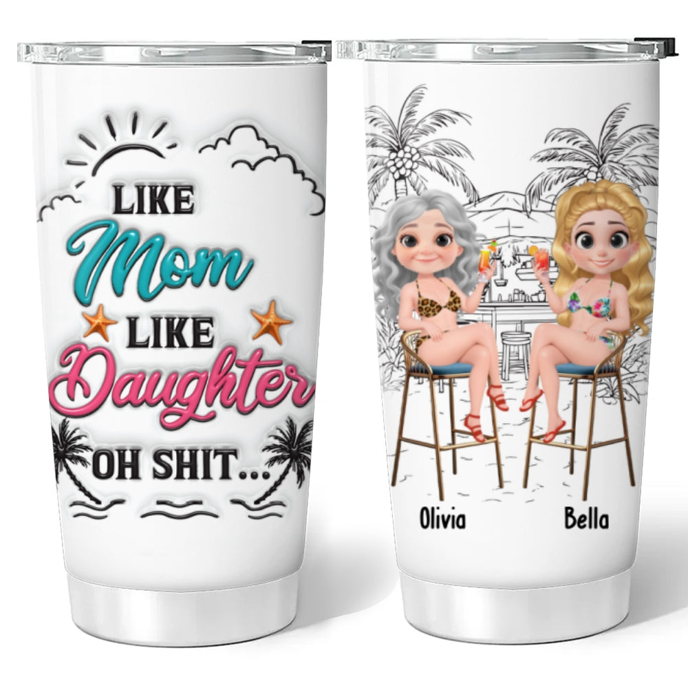 Like Mother Like Daughter - Personalized Custom 3D Inflated Effect Tumbler