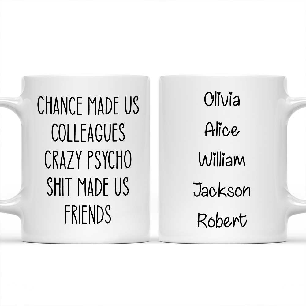 Chance Made Us Colleagues - Personalized Custom Coffee Mug