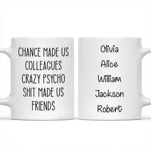 Chance Made Us Colleagues - Personalized Custom Coffee Mug