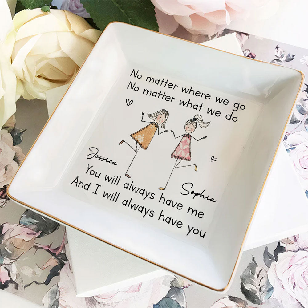 I Will Always Have You - Personalized Custom Jewelry Dish