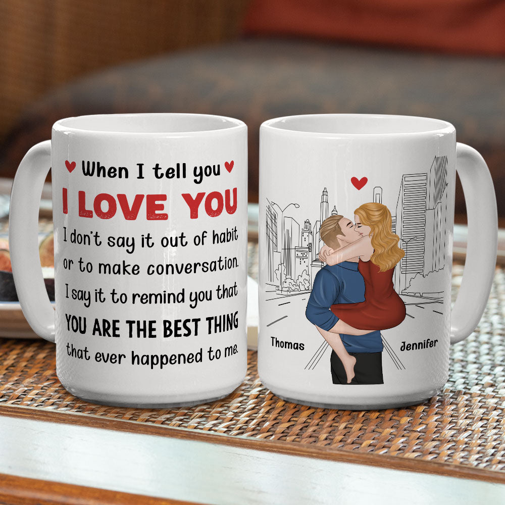 When I Tell You - Personalized Custom Coffee Mug