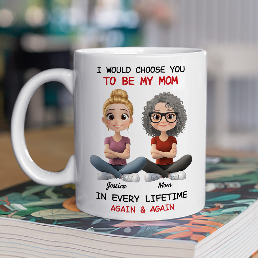 Always Choose You Mom - Personalized Custom Coffee Mug