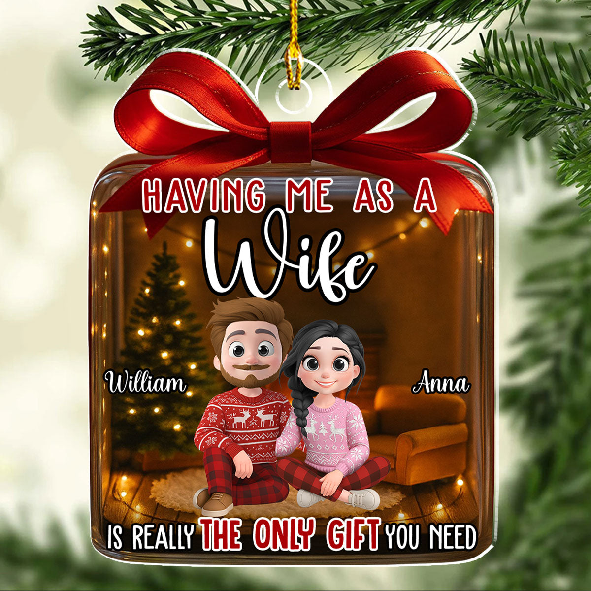 The Only Gift You Need - Personalized Custom Acrylic Ornament