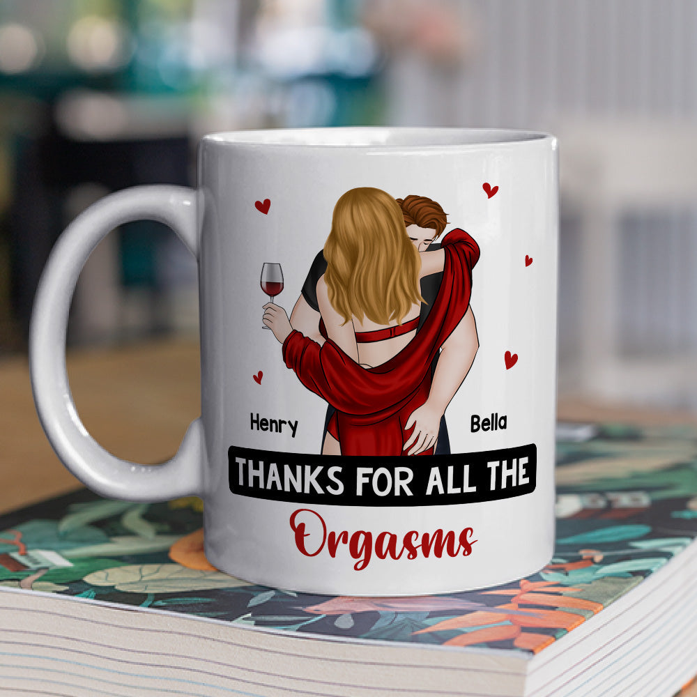 Thanks For All The Orgasms - Personalized Custom Coffee Mug