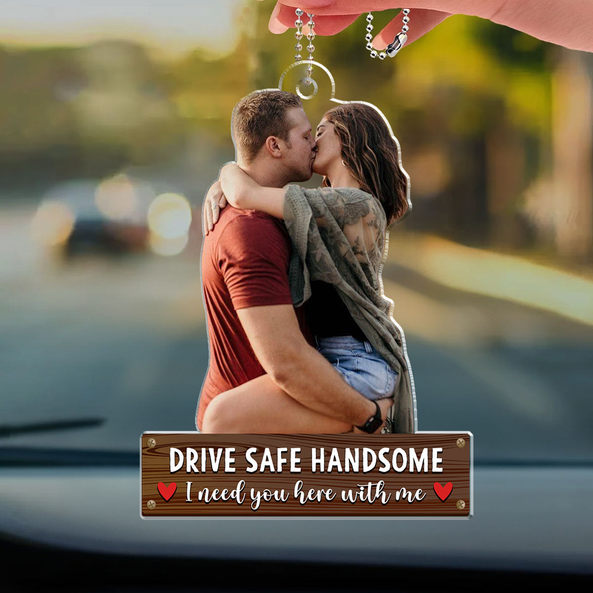 Drive Safe Handsome - Personalized Custom Car Ornament