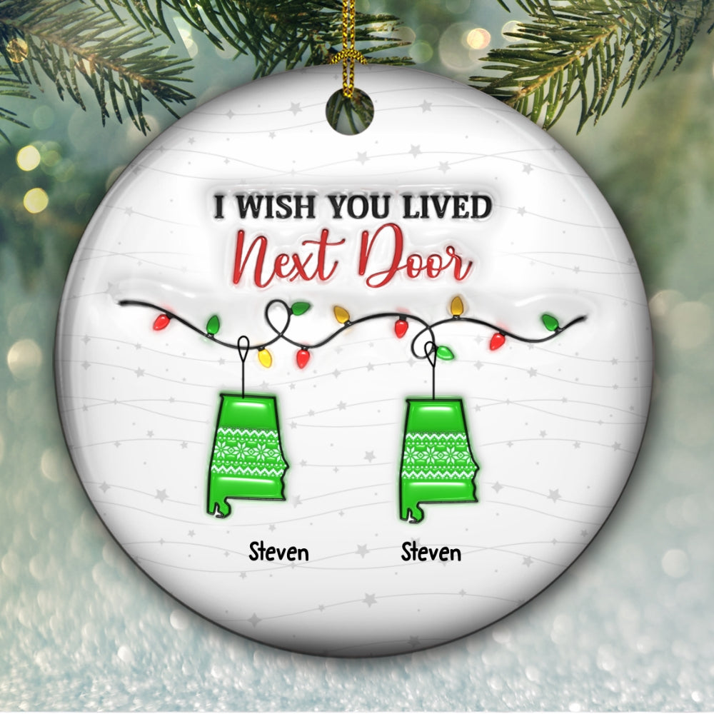 I Wish We Lived Closer Christmas Version - Personalized Custom 3D Inflated Effect Ceramic Ornament