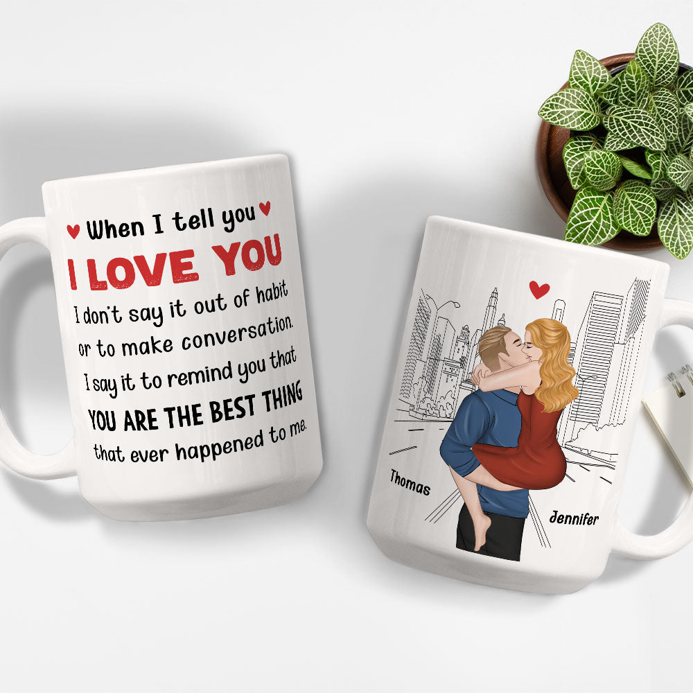 When I Tell You - Personalized Custom Coffee Mug