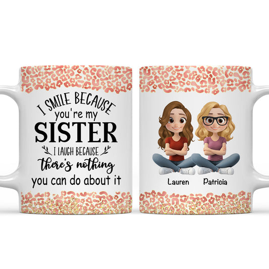 I Smile Because You Are My Sister - Personalized Custom Coffee Mug