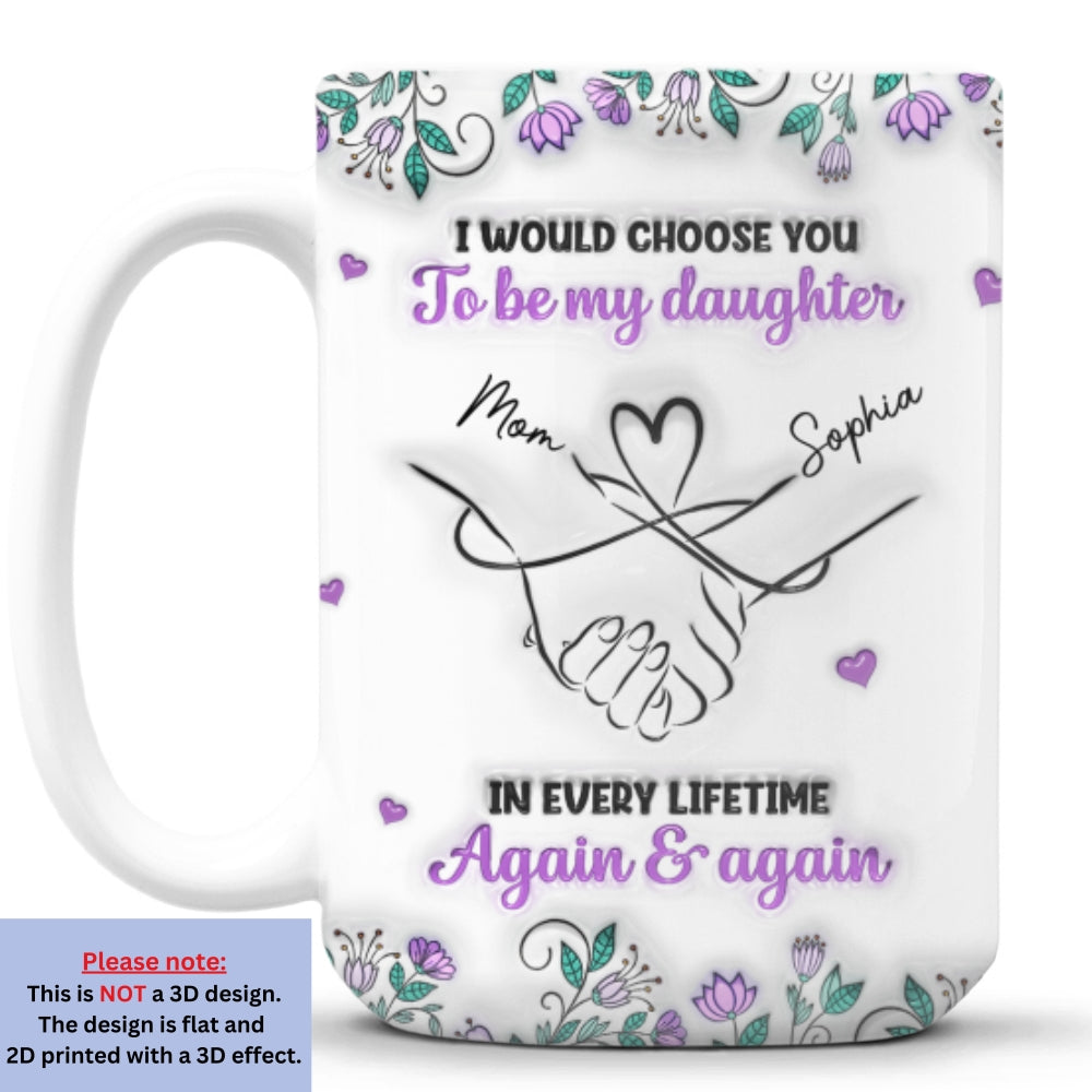 Always Choose You Mom And Daughter - Personalized Custom 3D Inflated Effect Mug