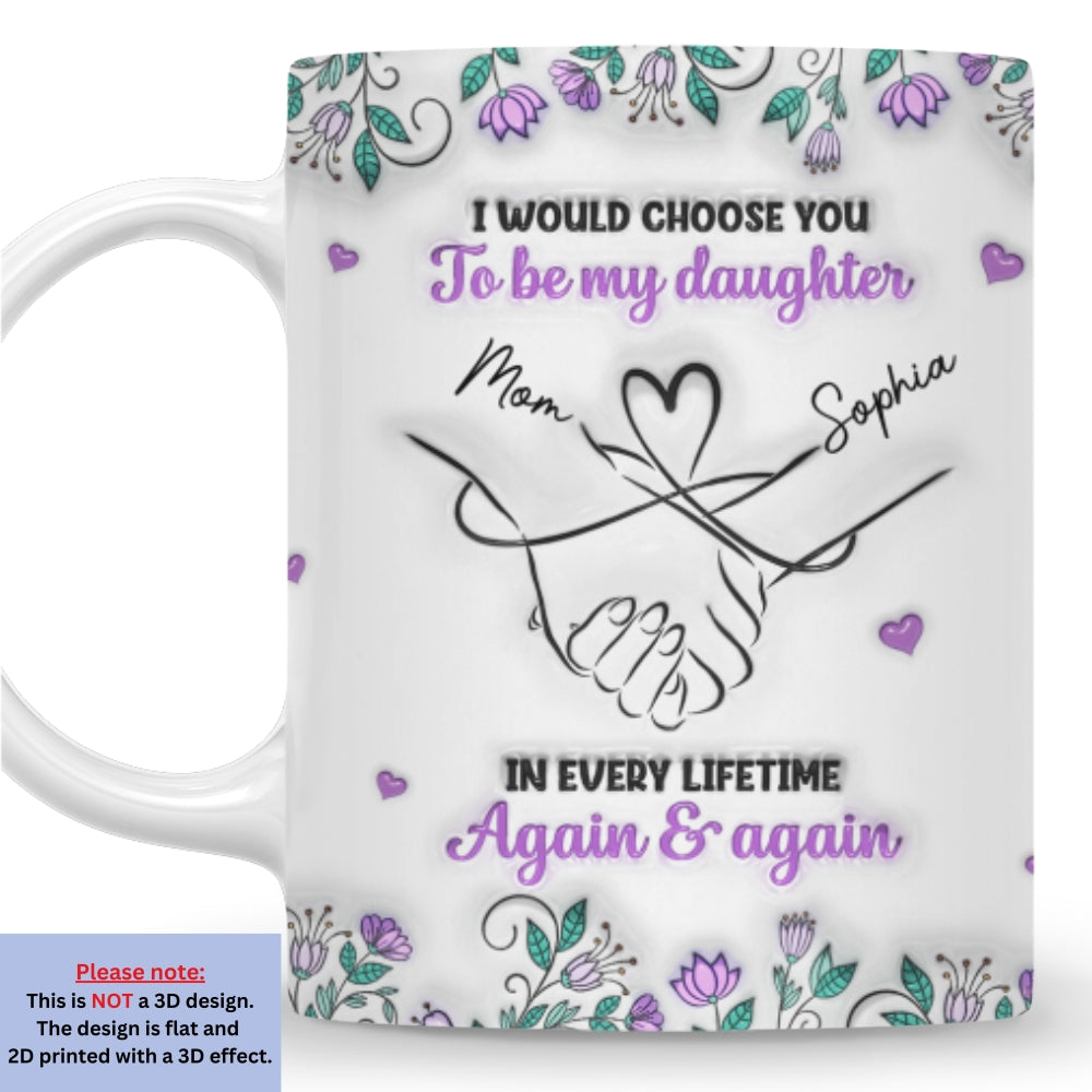 Always Choose You Mom And Daughter - Personalized Custom 3D Inflated Effect Mug