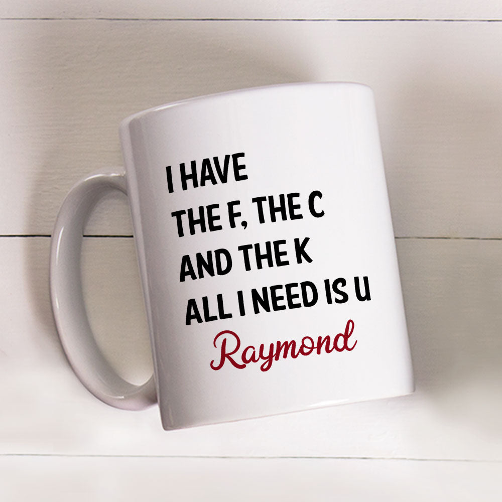 All I Need Is U - Personalized Custom Coffee Mug