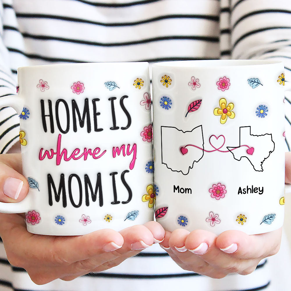 Home Is Where Our Mom Is - Personalized Custom 3D Inflated Effect Mug
